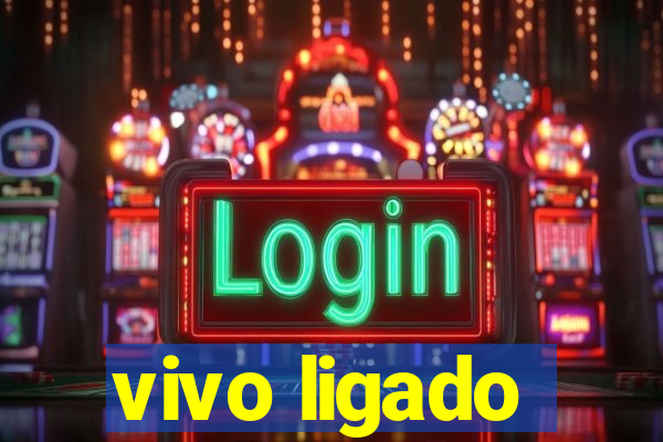 vivo ligado